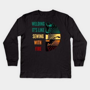 Welding it's like sewing with fire Kids Long Sleeve T-Shirt